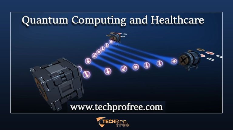 Quantum Computing And Healthcare - Techprofree