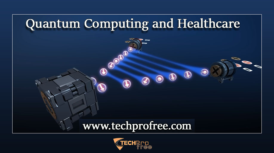 Quantum Computing and Healthcare Techprofree