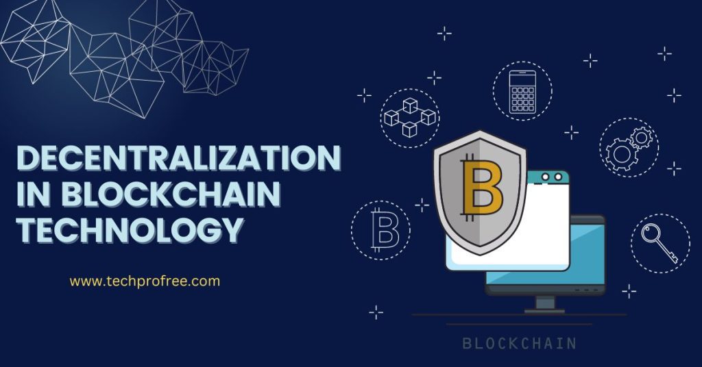 Decentralization In Blockchain Technology - Techprofree