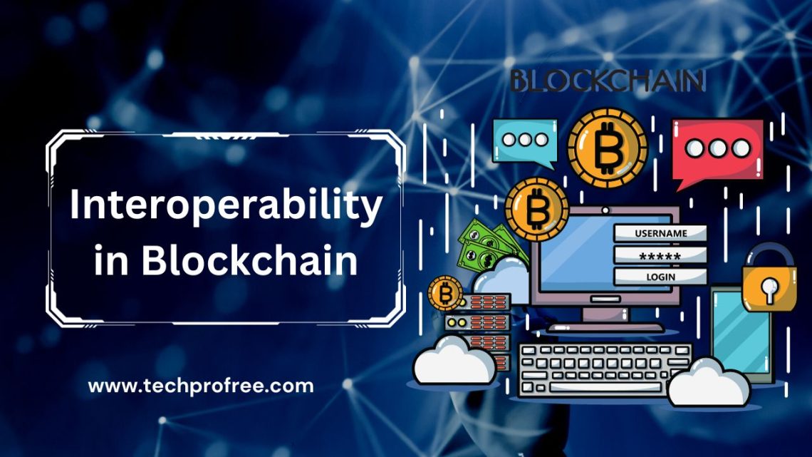 Interoperability In Blockchain Techprofree